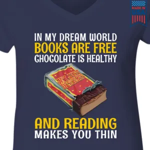 In My Dream World Books Are Free Chocolate Is Healthy And Reading Makes You Thin Book Lovers Gift Women's V-neck T-shirt TSVB384